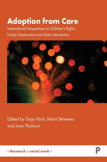 Adoption from Care: International Perspectives on Children's Rights, Family Preservation and State Intervention