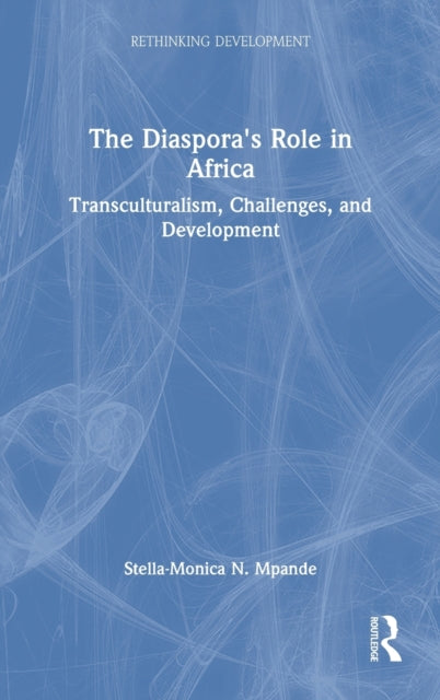 The Diaspora's Role in Africa: Transculturalism, Challenges, and Development