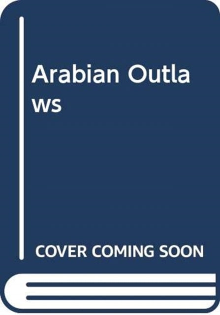 Arabian Outlaws: Memory and Myth in the Making of Pre-Islam