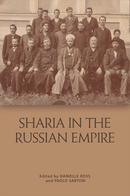 Shar&#299;&#703;a in the Russian Empire: The Reach and Limits of Islamic Law in Central Eurasia, 1550-1917