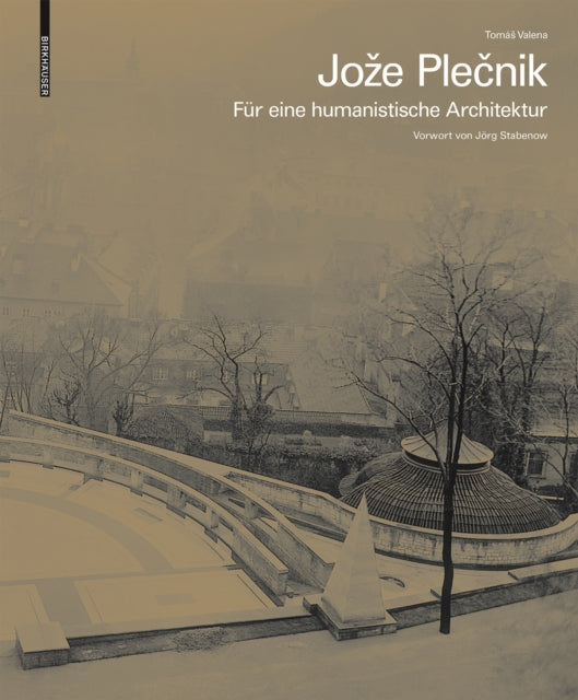 Joze Plecnik. Fur eine humanistische Architektur