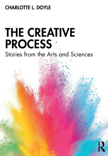 The Creative Process: Stories from the Arts and Sciences