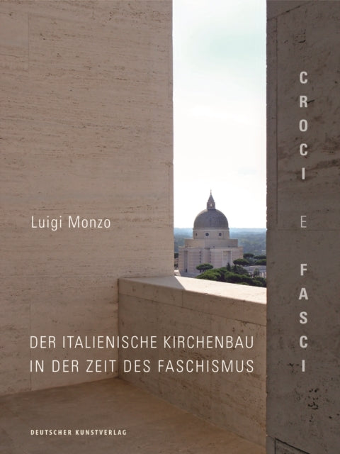 Croci e fasci: Der italienische Kirchenbau in der Zeit des Faschismus