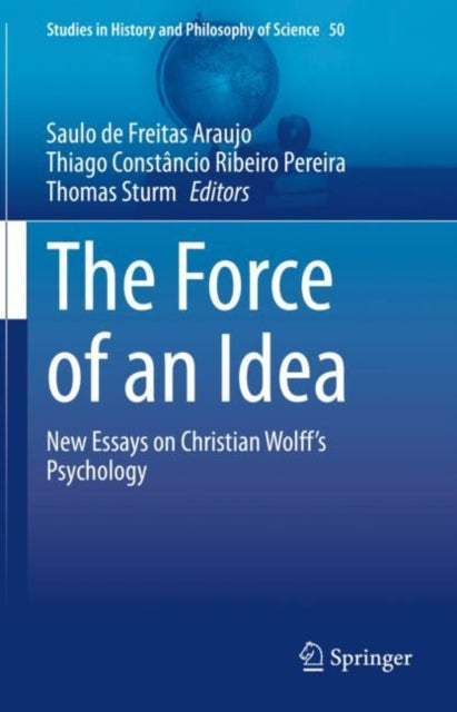 The Force of an Idea: New Essays on Christian Wolff's Psychology