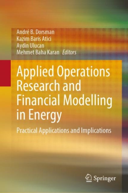 Applied Operations Research and Financial Modelling in Energy: Practical Applications and Implications