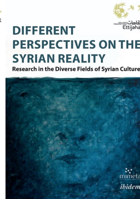 Different Perspectives on the Syrian Reality - Research in the Diverse Fields of Syrian Culture