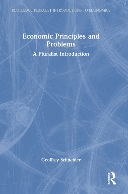 Economic Principles and Problems: A Pluralist Introduction
