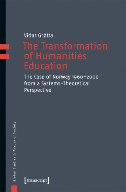 The Transformation of Humanities Education - The Case of Norway 1960-2000 from a Systems-Theoretical Perspective