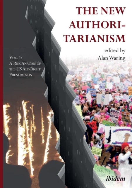 The New Authoritarianism - Vol. 1: A Risk Analysis of the US Alt-Right Phenomenon