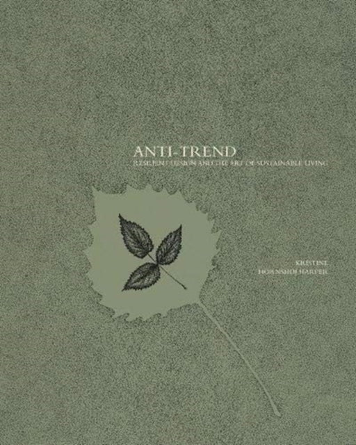 Anti-Trend: Resilient Design and the Art of Sustainable Living