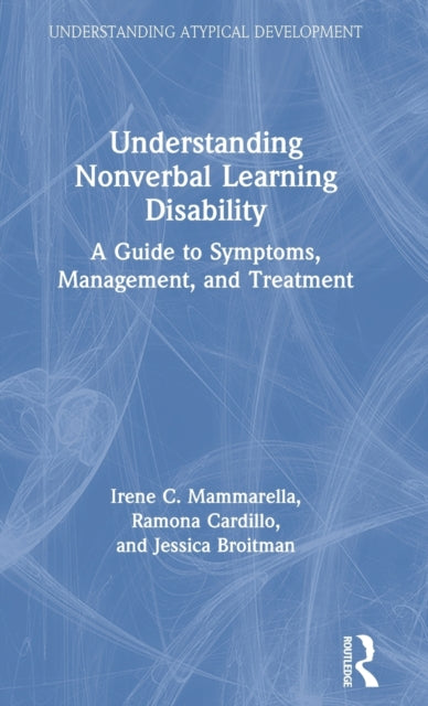 Understanding Nonverbal Learning Disability: A Guide to Symptoms, Management and Treatment