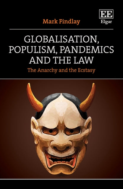 Globalisation, Populism, Pandemics and the Law - The Anarchy and the Ecstasy