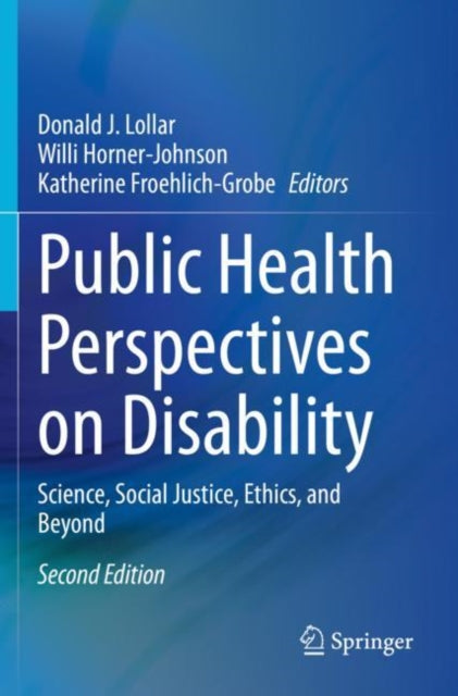 Public Health Perspectives on Disability: Science, Social Justice, Ethics, and Beyond