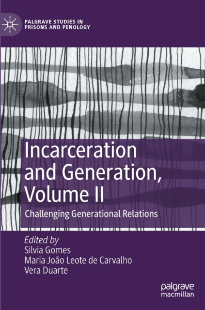 Incarceration and Generation, Volume II: Challenging Generational Relations