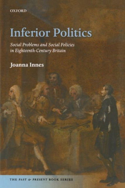 Inferior Politics: Social Problems and Social Policies in Eighteenth-Century Britain