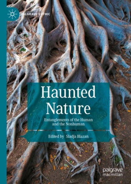 Haunted Nature: Entanglements of the Human and the Nonhuman