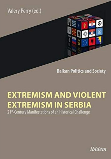 Extremism and Violent Extremism in Serbia - 21st Century Manifestations of an Historical Challenge