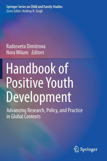 Handbook of Positive Youth Development: Advancing Research, Policy, and Practice in Global Contexts