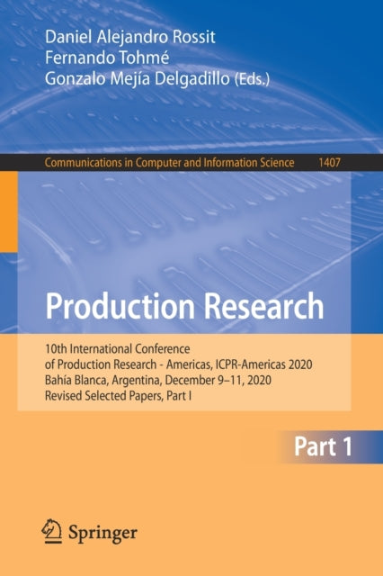 Production Research: 10th International Conference of Production Research - Americas, ICPR-Americas 2020, Bahia Blanca, Argentina, December 9-11, 2020, Revised Selected Papers, Part I
