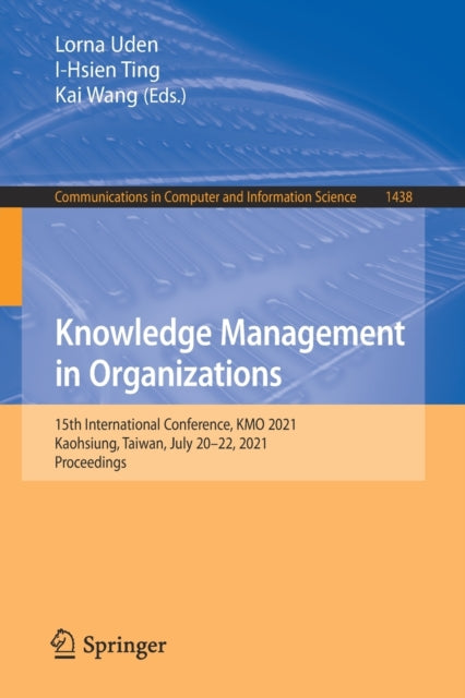 Knowledge Management in Organizations: 15th International Conference, KMO 2021, Kaohsiung, Taiwan, July 20-22, 2021, Proceedings