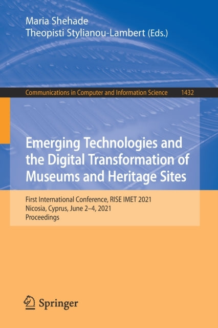 Emerging Technologies and the Digital Transformation of Museums and Heritage Sites: First International Conference, RISE IMET 2021, Nicosia, Cyprus, June 2-4, 2021, Proceedings