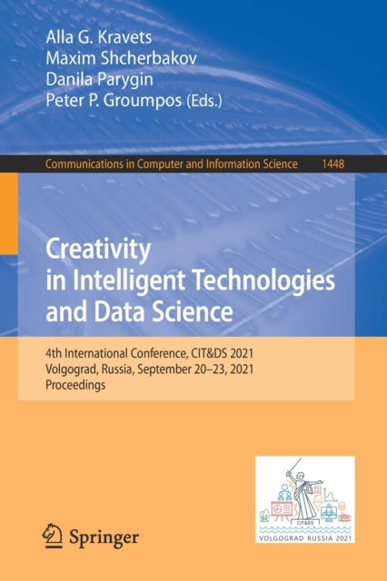 Creativity in Intelligent Technologies and Data Science: 4th International Conference, CIT&DS 2021, Volgograd, Russia, September 20-23, 2021, Proceedings