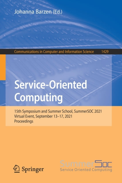 Service-Oriented Computing: 15th Symposium and Summer School, SummerSOC 2021, Virtual Event, September 13-17, 2021, Proceedings