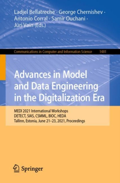 Advances in Model and Data Engineering in the Digitalization Era: MEDI 2021 International Workshops: DETECT, SIAS, CSMML, BIOC, HEDA, Tallinn, Estonia, June 21-23, 2021, Proceedings