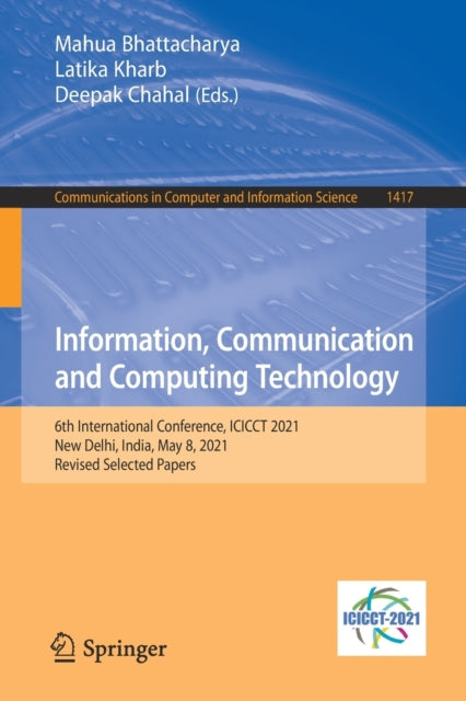 Information, Communication and Computing Technology: 6th International Conference, ICICCT 2021, New Delhi, India, May 8, 2021, Revised Selected Papers