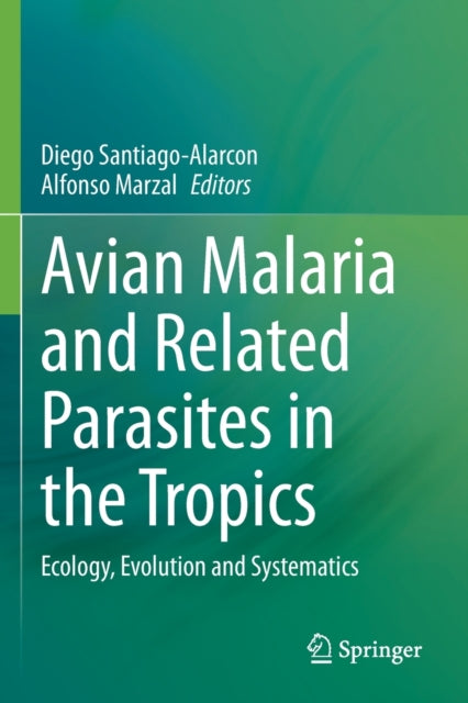 Avian Malaria and Related Parasites in the Tropics: Ecology, Evolution and Systematics