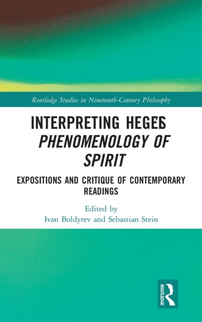 Interpreting Hegel's Phenomenology of Spirit: Expositions and Critique of Contemporary Readings