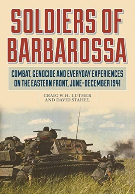 Soldiers of Barbarossa: Combat on the Eastern Front