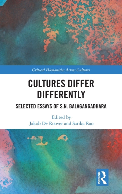 Cultures Differ Differently: Selected Essays of S.N. Balagangadhara