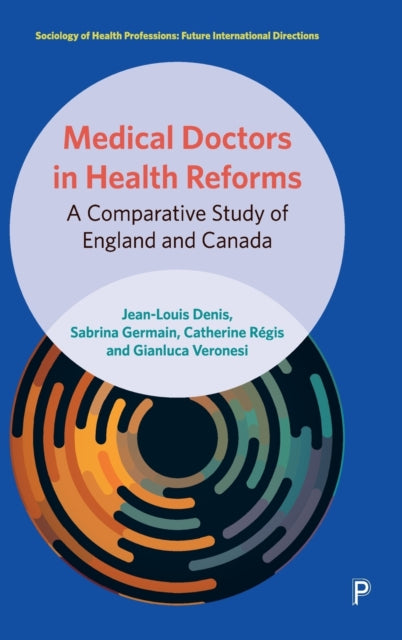 Medical Doctors in Health Reforms: A Comparative Study of England and Canada