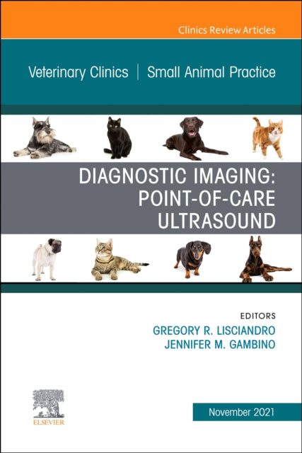 Diagnostic Imaging: Point-of-care Ultrasound, An Issue of Veterinary Clinics of North America: Small Animal Practice