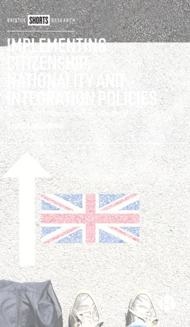 Implementing Citizenship, Nationality and Integration Policies: The UK and Belgium in Comparative Perspective