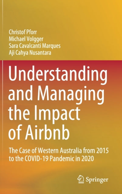 Understanding and Managing the Impact of Airbnb: The Case of Western Australia from 2015 to the COVID-19 Pandemic in 2020