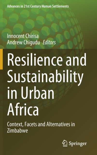 Resilience and Sustainability in Urban Africa: Context, Facets and Alternatives in Zimbabwe