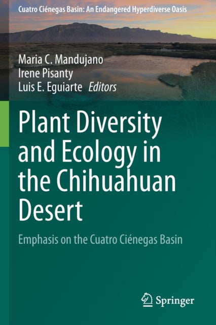 Plant Diversity and Ecology in the Chihuahuan Desert: Emphasis on the Cuatro Cienegas Basin