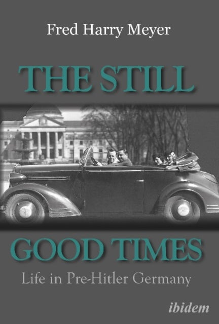 The Still Good Times - Life in Pre-Hitler Germany