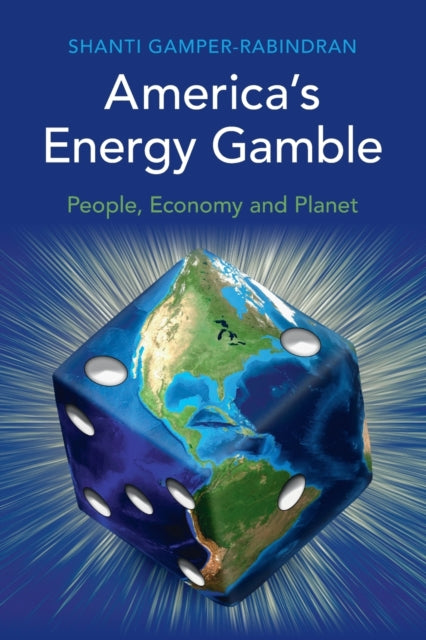 America's Energy Gamble: People, Economy and Planet