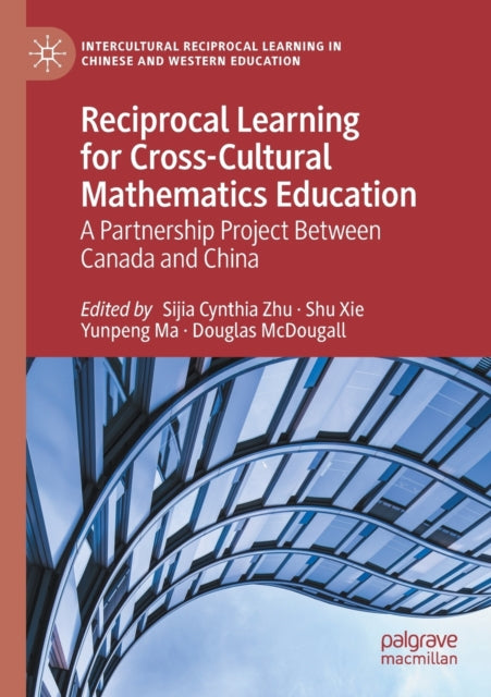 Reciprocal Learning for Cross-Cultural Mathematics Education: A Partnership Project Between Canada and China