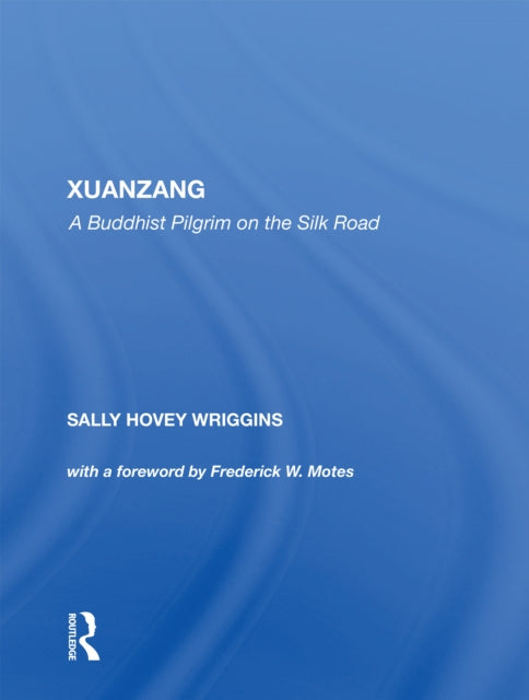 Xuanzang: A Buddhist Pilgrim on the Silk Road
