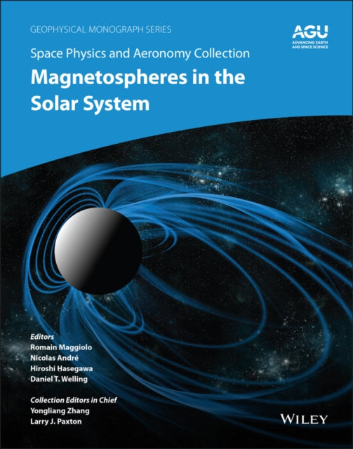 Space Physics and Aeronomy: Magnetospheres in the Solar System