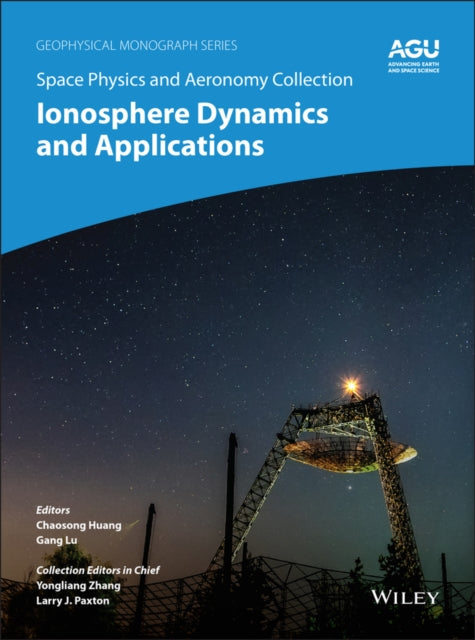 Space Physics and Aeronomy: Ionosphere Dynamics and Applications