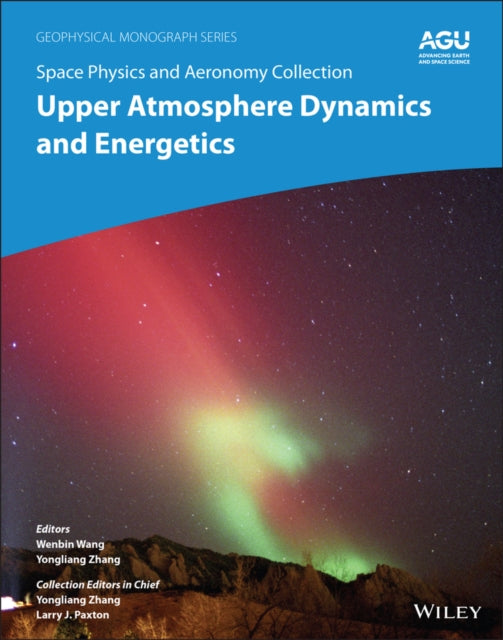 Space Physics and Aeronomy: Upper Atmosphere Dynamics and Energetics