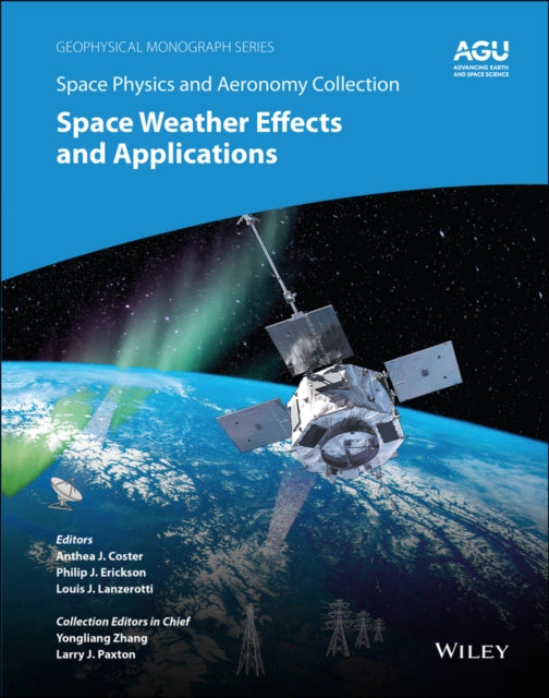 Space Physics and Aeronomy: Space Weather Effects and Applications