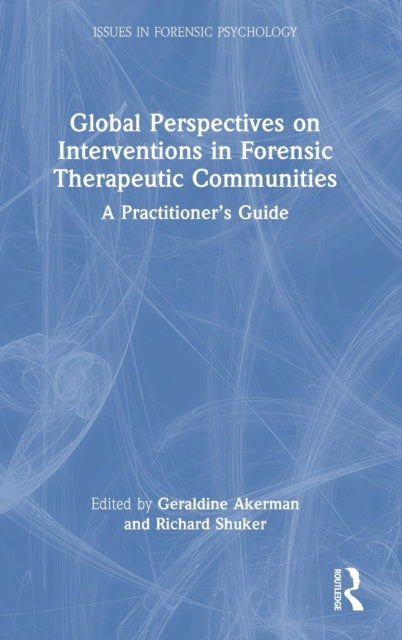 Global Perspectives on Interventions in Forensic Therapeutic Communities: A Practitioner's Guide