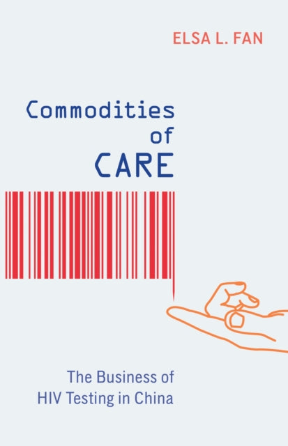 Commodities of Care: The Business of HIV Testing in China