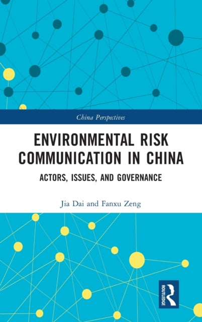 Environmental Risk Communication in China: Actors, Issues, and Governance